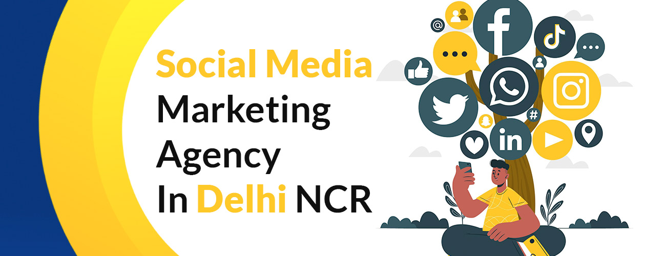 Social Media Marketing Agency In Delhi NCR
